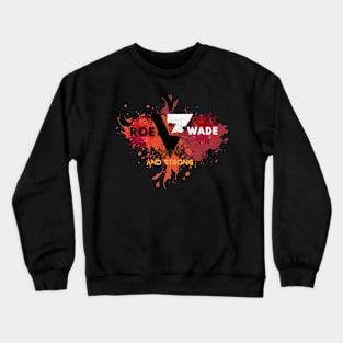 Roe v wade 1973 and strong floral Crewneck Sweatshirt